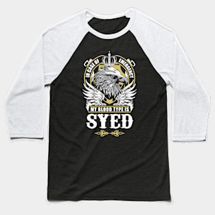 Syed Name T Shirt - In Case Of Emergency My Blood Type Is Syed Gift Item Baseball T-Shirt